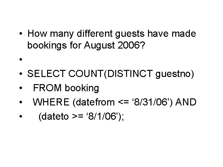  • How many different guests have made bookings for August 2006? • •