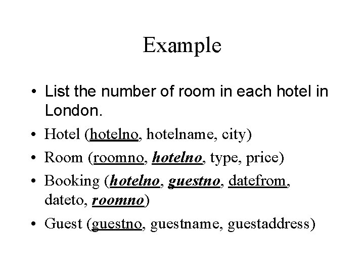 Example • List the number of room in each hotel in London. • Hotel