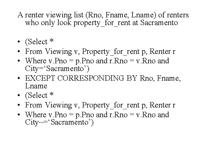 A renter viewing list (Rno, Fname, Lname) of renters who only look property_for_rent at