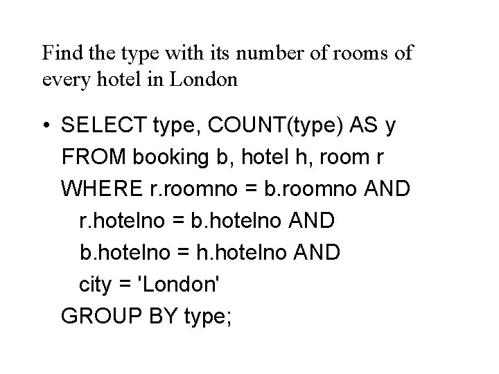 Find the type with its number of rooms of every hotel in London •