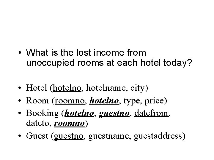  • What is the lost income from unoccupied rooms at each hotel today?