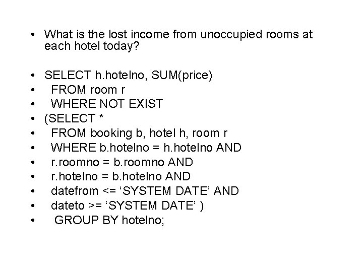  • What is the lost income from unoccupied rooms at each hotel today?