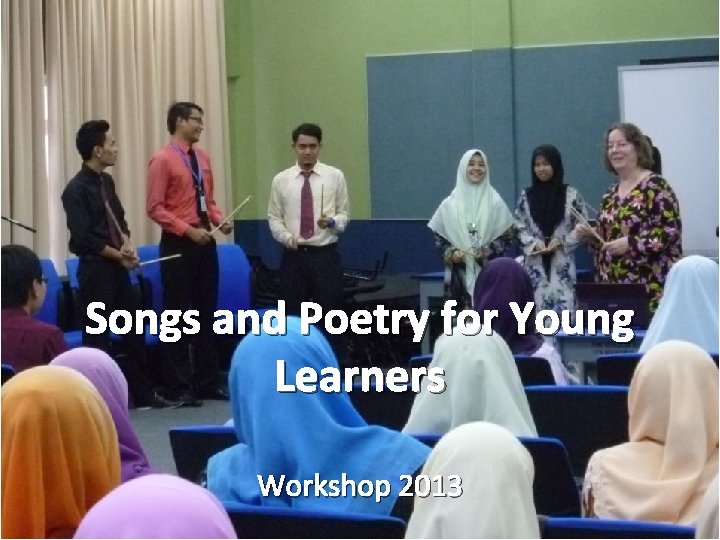 Songs and Poetry for Young Learners Workshop 2013 