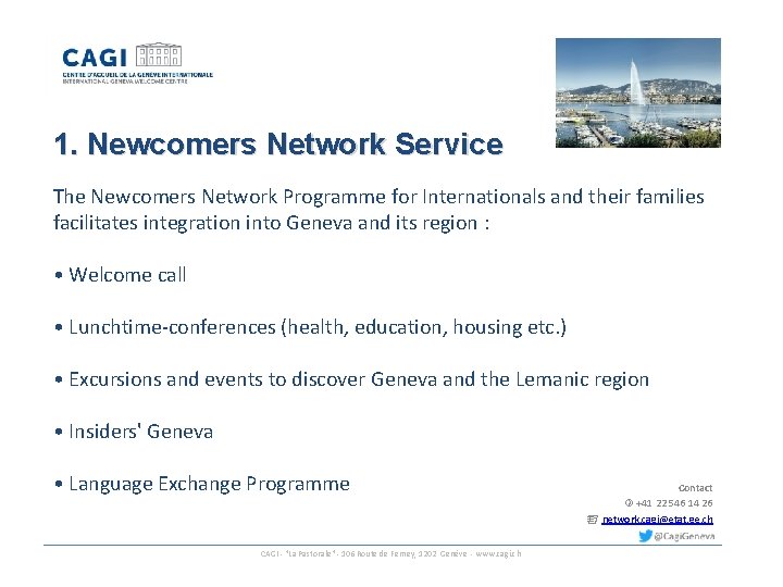 1. Newcomers Network Service The Newcomers Network Programme for Internationals and their families facilitates