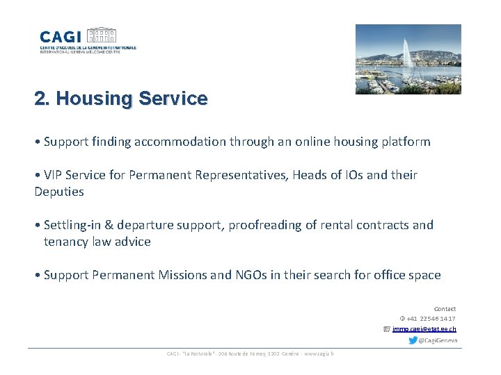 2. Housing Service • Support finding accommodation through an online housing platform • VIP