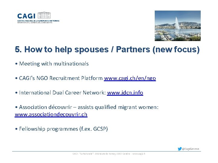 5. How to help spouses / Partners (new focus) • Meeting with multinationals •