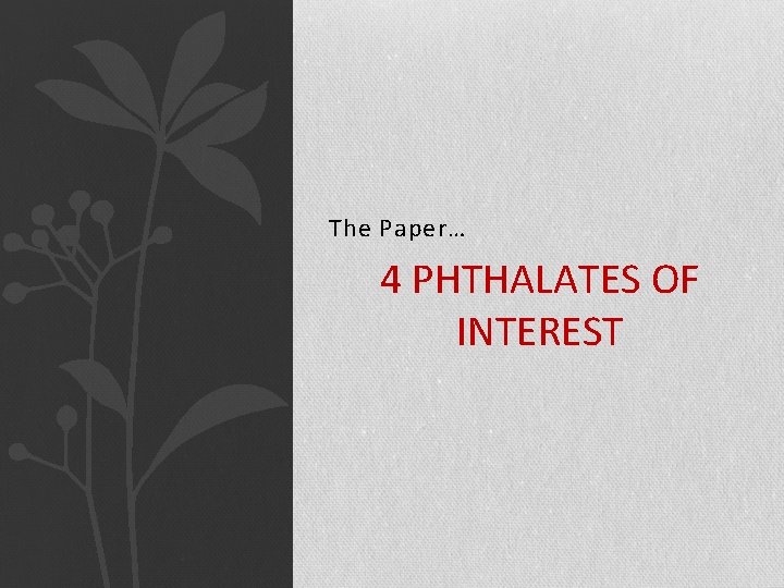 The Paper… 4 PHTHALATES OF INTEREST 