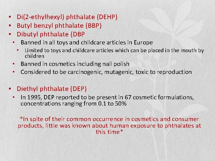  • Di(2 -ethylhexyl) phthalate (DEHP) • Butyl benzyl phthalate (BBP) • Dibutyl phthalate