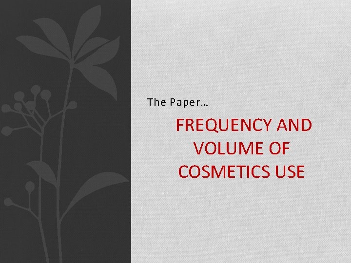 The Paper… FREQUENCY AND VOLUME OF COSMETICS USE 