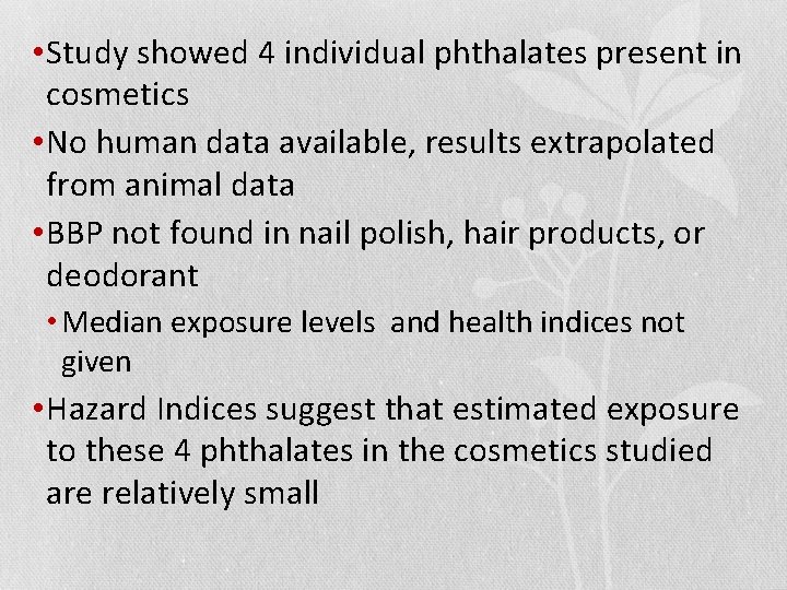  • Study showed 4 individual phthalates present in cosmetics • No human data