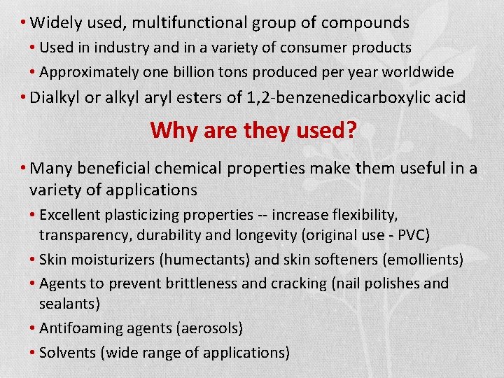  • Widely used, multifunctional group of compounds • Used in industry and in