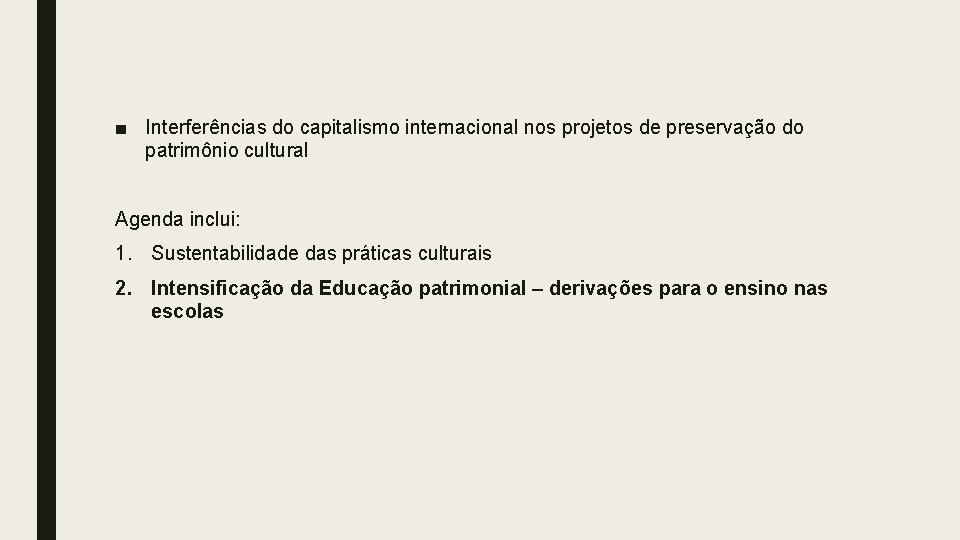 ■ Interferências do capitalismo internacional nos projetos de preservação do patrimônio cultural Agenda inclui: