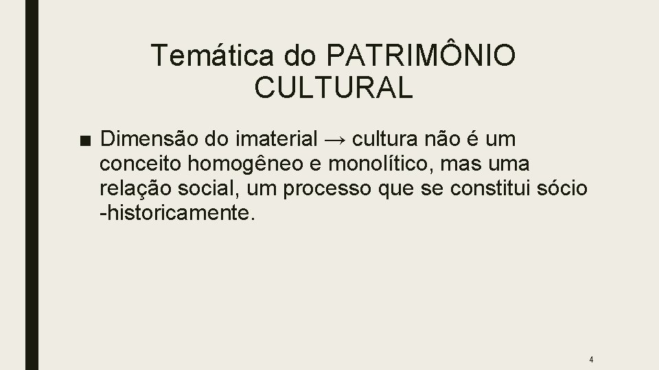 Temática do PATRIMÔNIO CULTURAL ■ Dimensão do imaterial → cultura não é um conceito