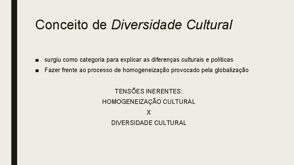 Conceito de Diversidade Cultural ■ surgiu como categoria para explicar as diferenças culturais e