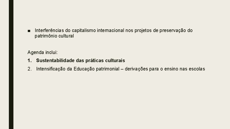 ■ Interferências do capitalismo internacional nos projetos de preservação do patrimônio cultural Agenda inclui: