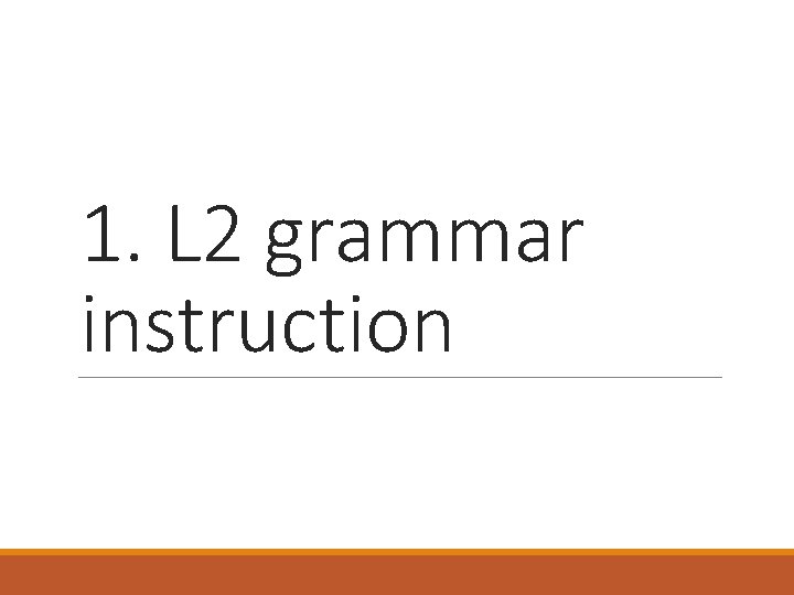 1. L 2 grammar instruction 
