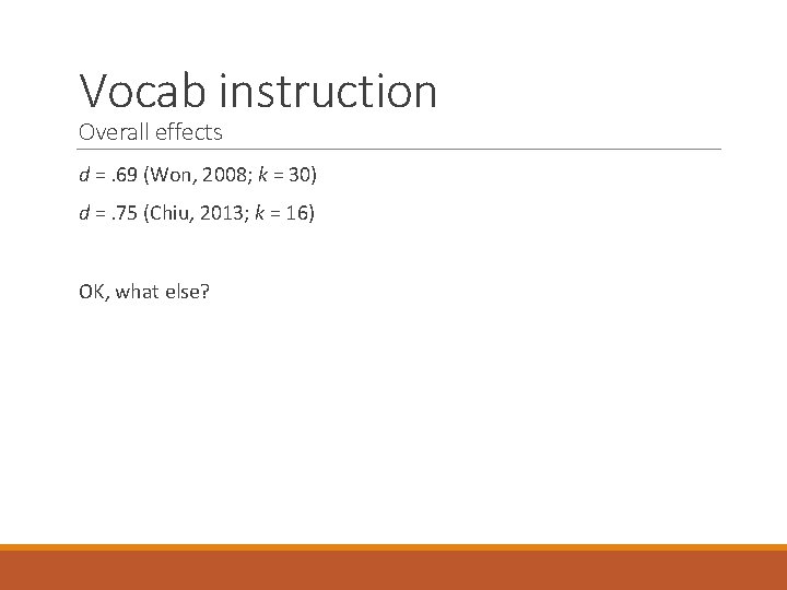 Vocab instruction Overall effects d =. 69 (Won, 2008; k = 30) d =.