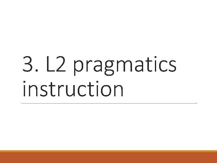 3. L 2 pragmatics instruction 