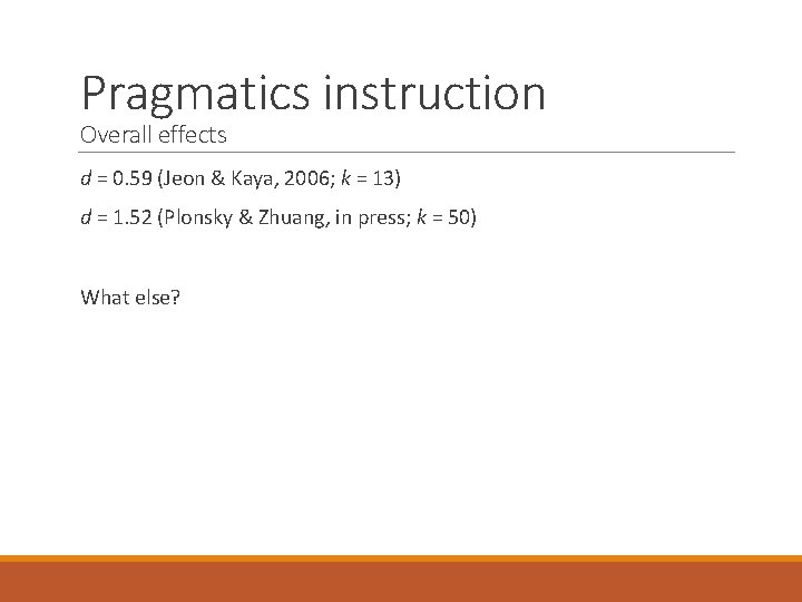 Pragmatics instruction Overall effects d = 0. 59 (Jeon & Kaya, 2006; k =