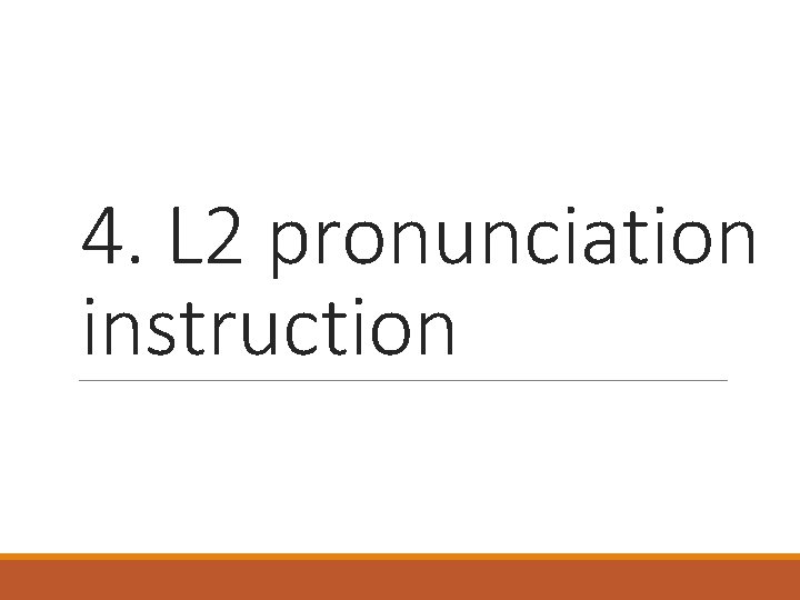 4. L 2 pronunciation instruction 
