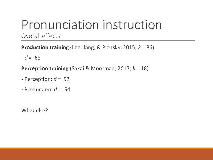 Pronunciation instruction Overall effects Production training (Lee, Jang, & Plonsky, 2015; k = 86)