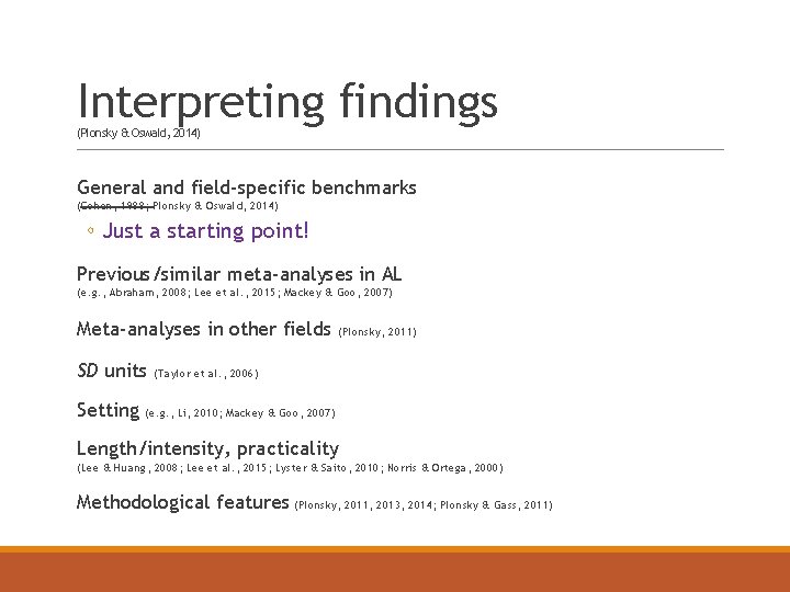 Interpreting findings (Plonsky & Oswald, 2014) General and field-specific benchmarks (Cohen, 1988; Plonsky &