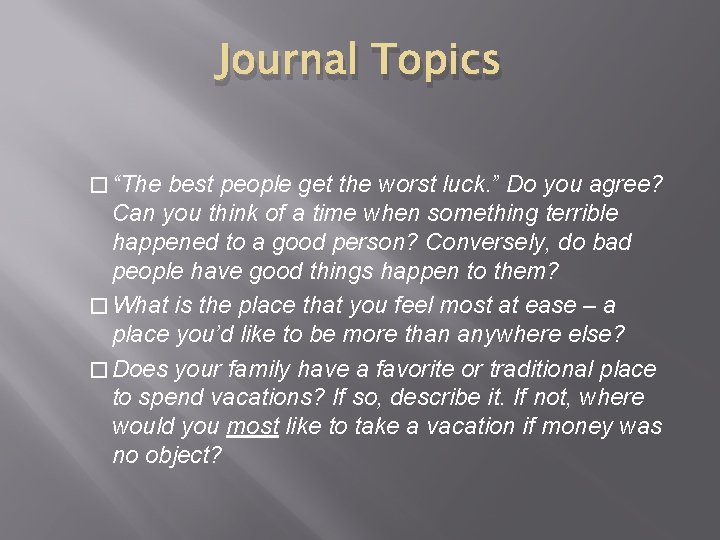 Journal Topics � “The best people get the worst luck. ” Do you agree? Journal Topics � “The best people get the worst luck. ” Do you agree?