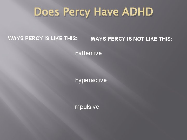 Does Percy Have ADHD WAYS PERCY IS LIKE THIS: WAYS PERCY IS NOT LIKE Does Percy Have ADHD WAYS PERCY IS LIKE THIS: WAYS PERCY IS NOT LIKE