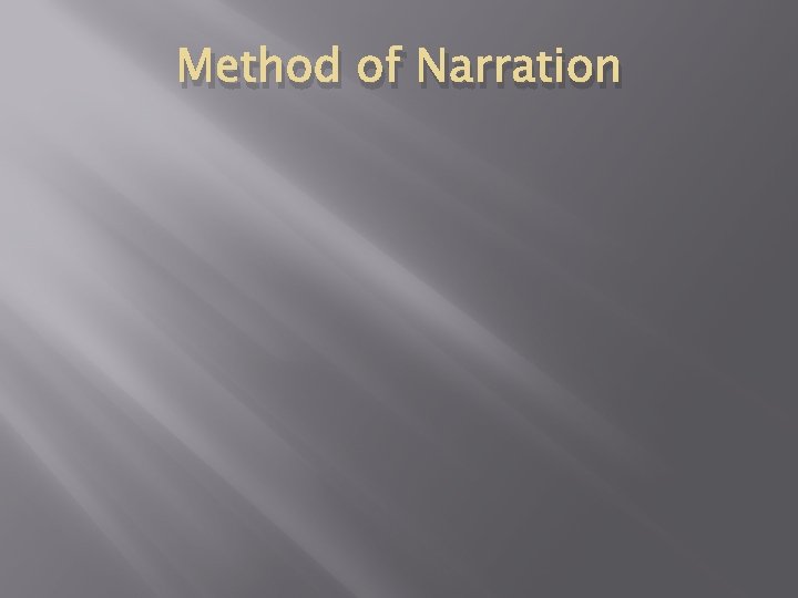 Method of Narration Method of Narration