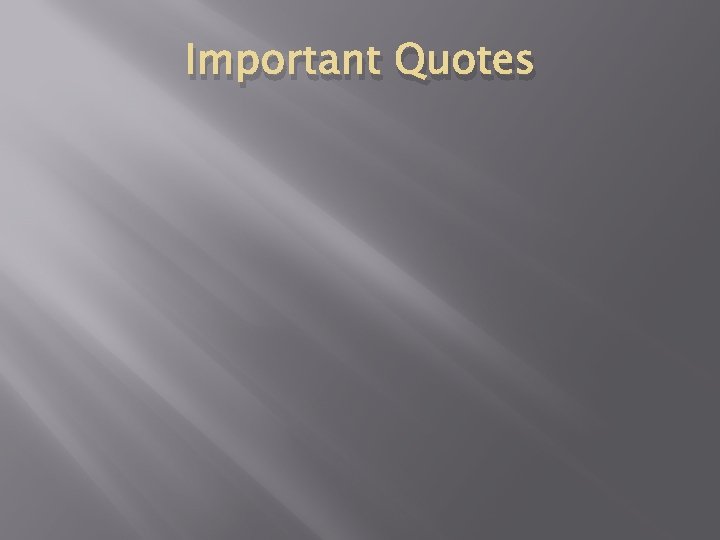 Important Quotes Important Quotes
