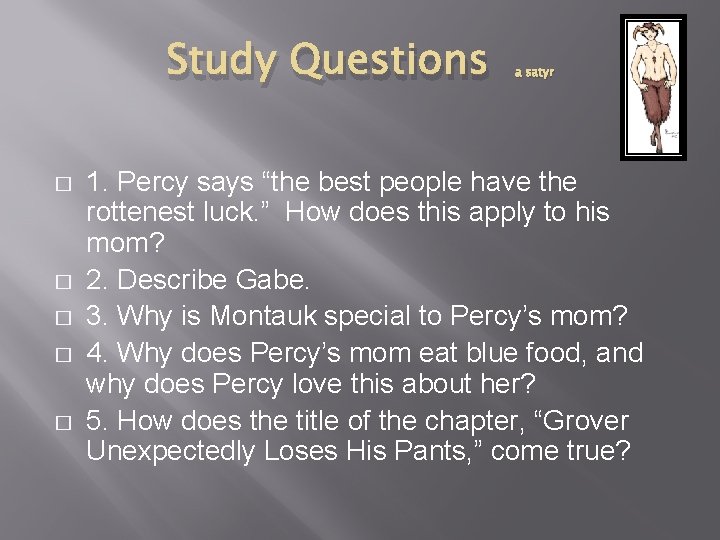 Study Questions � � � a satyr 1. Percy says “the best people have Study Questions � � � a satyr 1. Percy says “the best people have