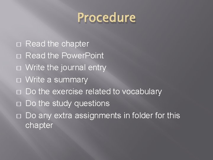 Procedure � � � � Read the chapter Read the Power. Point Write the Procedure � � � � Read the chapter Read the Power. Point Write the