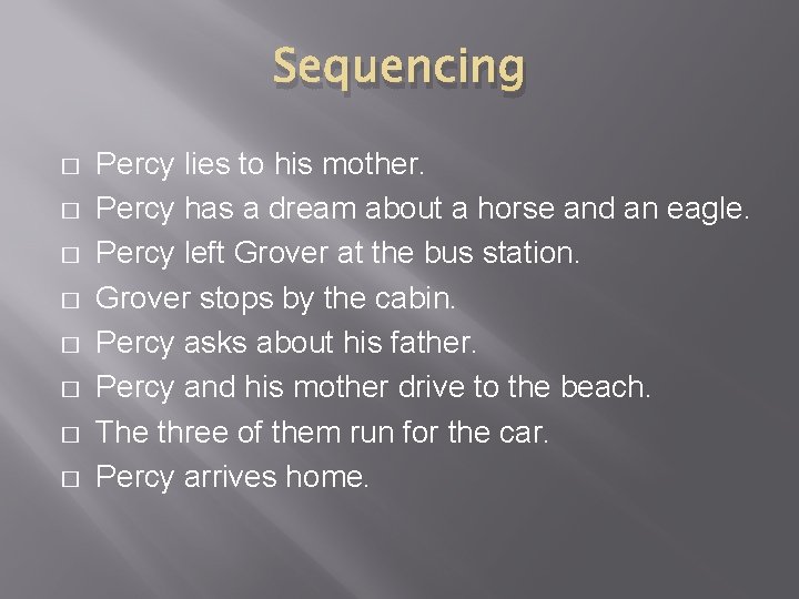 Sequencing � � � � Percy lies to his mother. Percy has a dream Sequencing � � � � Percy lies to his mother. Percy has a dream