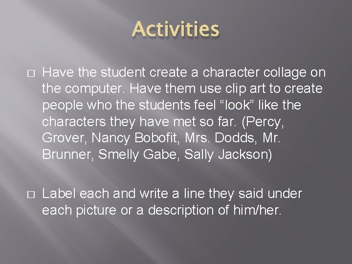 Activities � Have the student create a character collage on the computer. Have them Activities � Have the student create a character collage on the computer. Have them