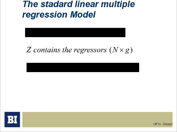 The stadard linear multiple regression Model Ulf H. Olsson 