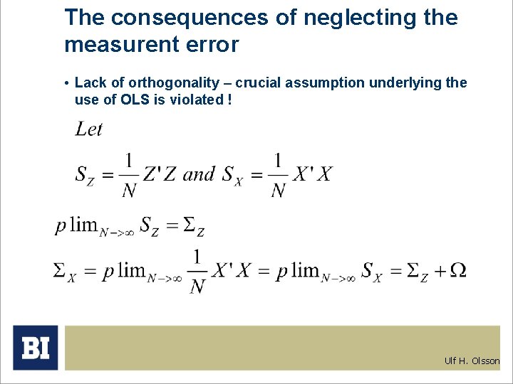 The consequences of neglecting the measurent error • Lack of orthogonality – crucial assumption