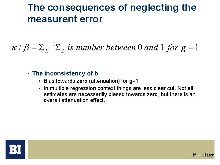 The consequences of neglecting the measurent error • The inconsistency of b • Bias