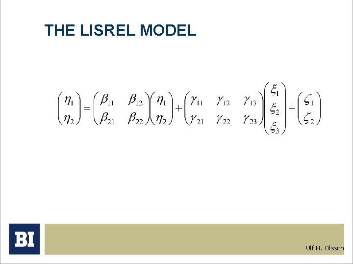 THE LISREL MODEL Ulf H. Olsson 