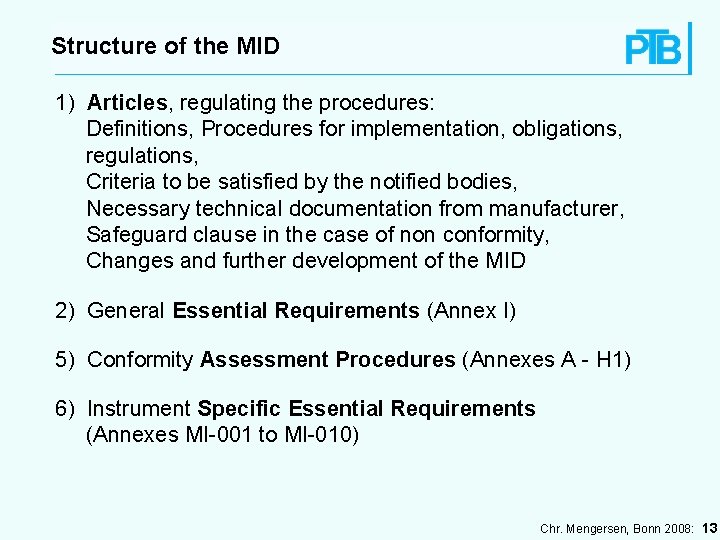 Structure of the MID 1) Articles, regulating the procedures: Definitions, Procedures for implementation, obligations,