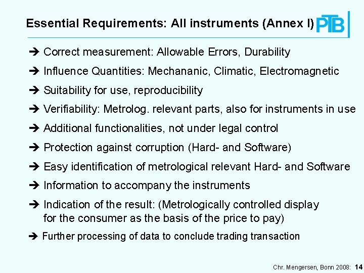 Essential Requirements: All instruments (Annex I) Correct measurement: Allowable Errors, Durability Influence Quantities: Mechananic,