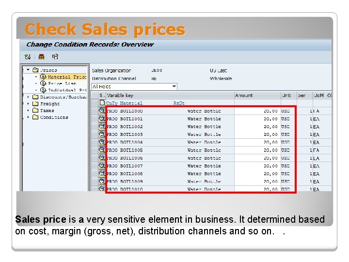 Check Sales prices Sales price is a very sensitive element in business. It determined
