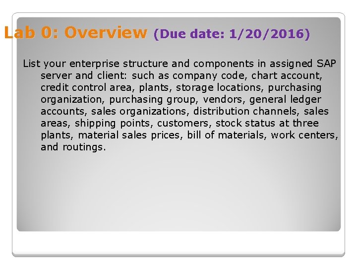 Lab 0: Overview (Due date: 1/20/2016) List your enterprise structure and components in assigned