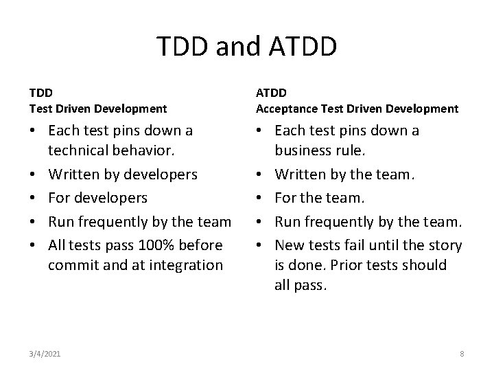 TDD and ATDD Test Driven Development ATDD Acceptance Test Driven Development • Each test