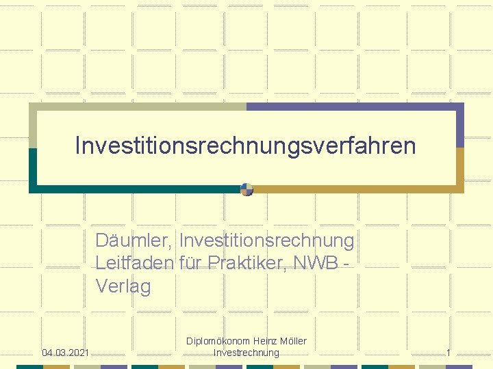 Investitionsrechnungsverfahren Däumler, Investitionsrechnung Leitfaden für Praktiker, NWB Verlag 04. 03. 2021 Diplomökonom Heinz Möller