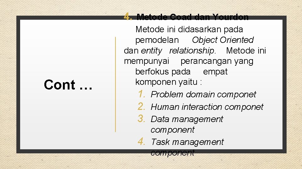 4. Metode Coad dan Yourdon Cont … Metode ini didasarkan pada pemodelan Object Oriented