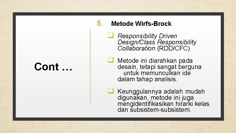 5. Metode Wirfs-Brock q Responsibility Driven Design/Class Responsibility Collaboration (RDD/CFC) Cont … q Metode