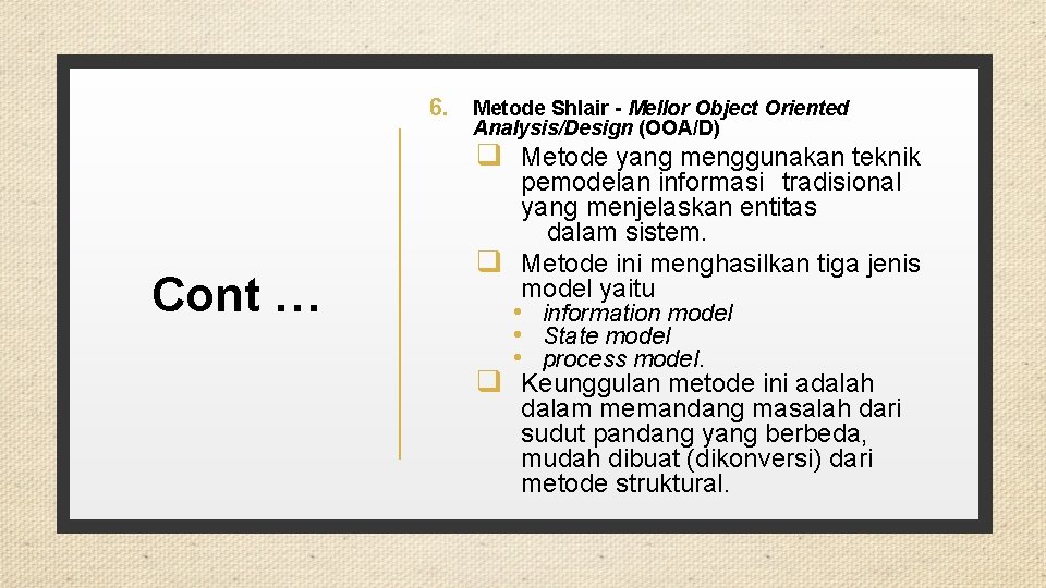 6. Metode Shlair - Mellor Object Oriented Analysis/Design (OOA/D) q Metode yang menggunakan teknik