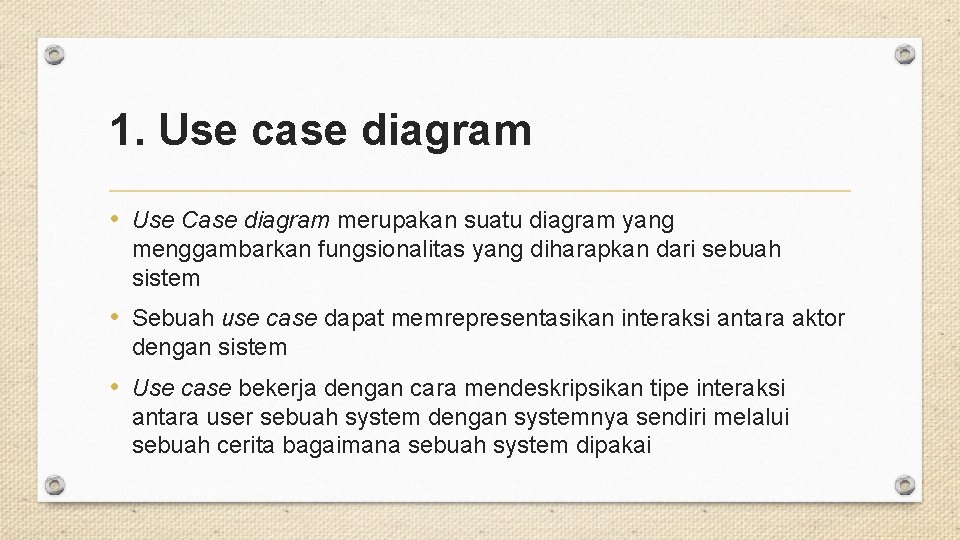 1. Use case diagram • Use Case diagram merupakan suatu diagram yang menggambarkan fungsionalitas