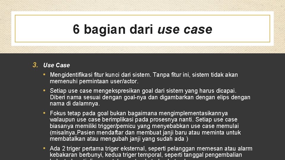 6 bagian dari use case 3. Use Case • Mengidentifikasi fitur kunci dari sistem.