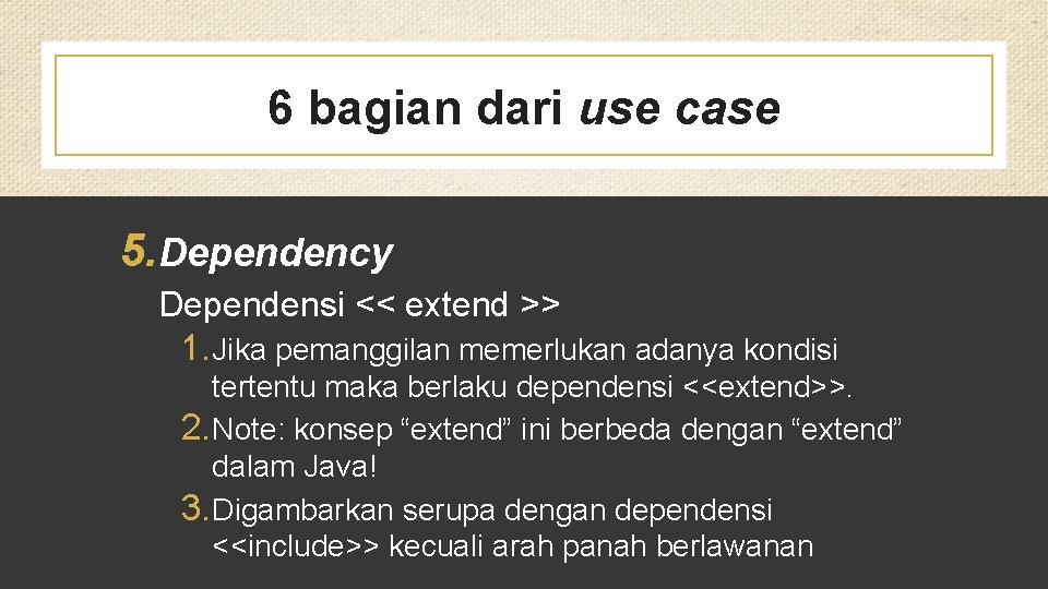 6 bagian dari use case 5. Dependency Dependensi << extend >> 1. Jika pemanggilan